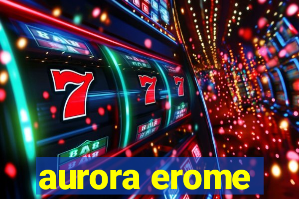 aurora erome